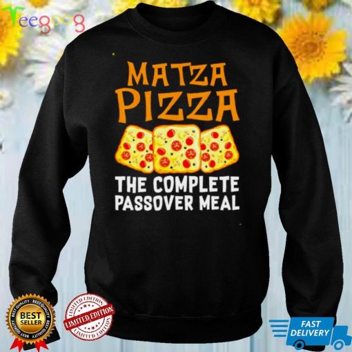 Matza pizza the complete passover meal shirt