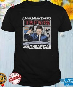 Official I miss mean tweets and cheap gas shirt