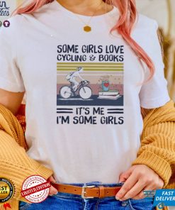 Some girl love cycling and books it’s me i’m some girls vintage shirt