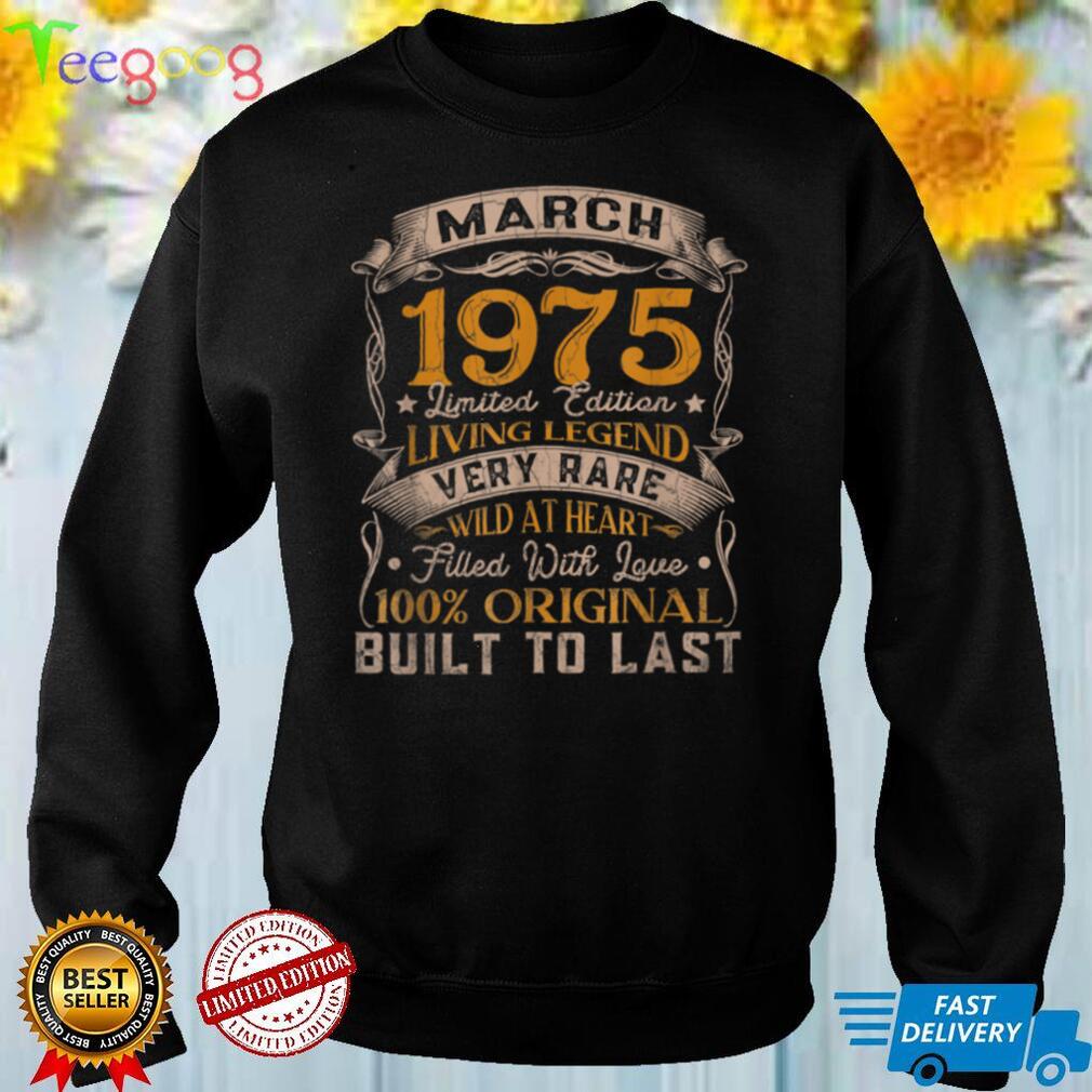 Born In March 1975 Vintage 47th Birthday 47 Years Old T Shirt