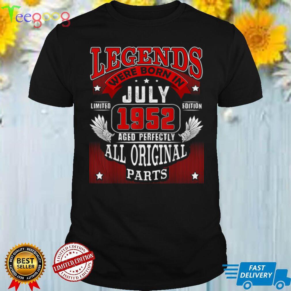 70th Birthday Gift For Legends Born July 1952 70 Years Old T Shirt