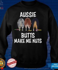 Australian Shepherd aussie Butts make me Nuts Shepherd lover T Shirt