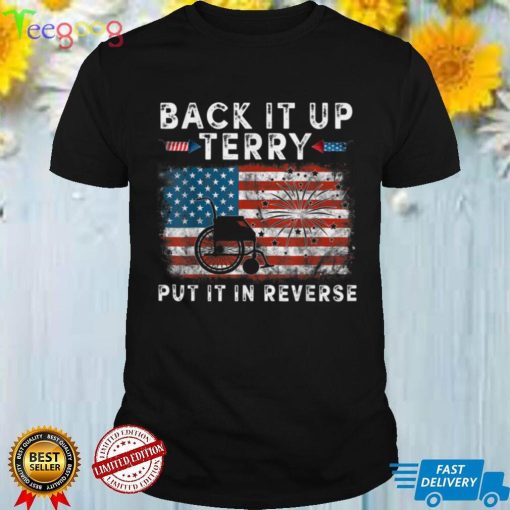 Back Up Terry Put It In Reverse Firework Funny 4th Of July T Shirt