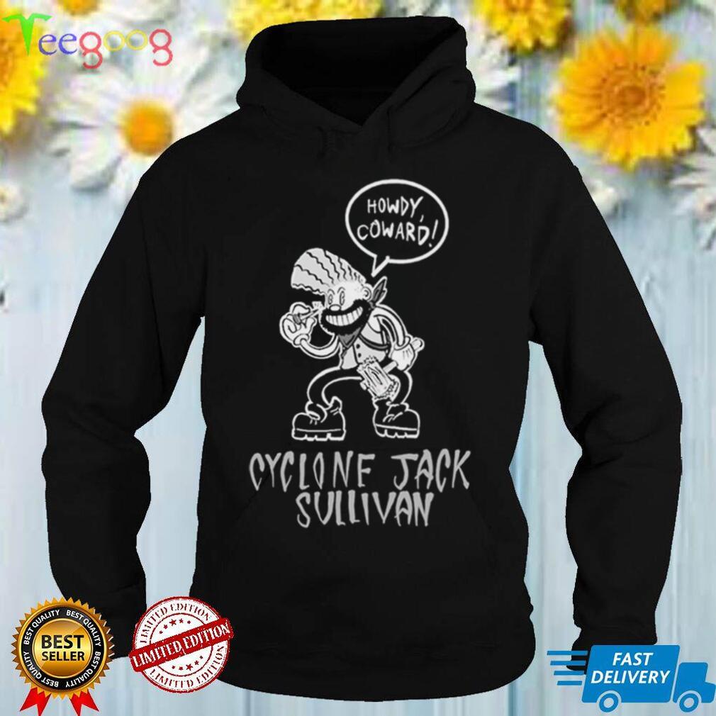 Cyclone Jack Howdy Coward shirt