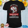Dont Mess With PapaSAURUS Youll Get Jurasskicked Mothers T Shirt