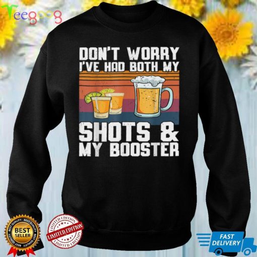 Don't worry I've had both my shots and booster Funny vaccine T Shirt (1)