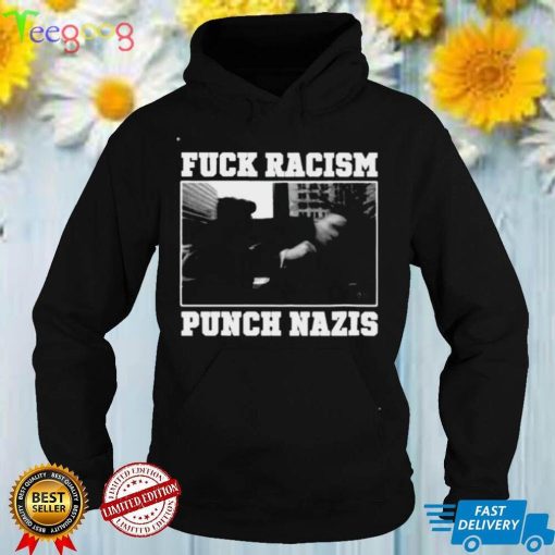 Fuck Racism Punch Nazis Shirt