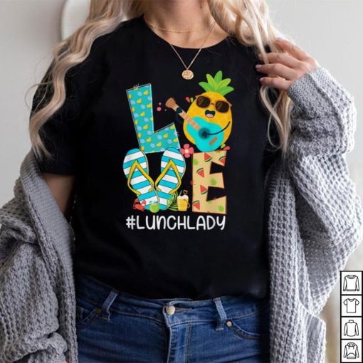 Funny Pineapple LOVE Lunch Lady Hello Summer Vibes T Shirt