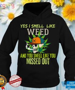 Funny weed day, Funny 420 Weed, Yes I Smell Like Weed T Shirt