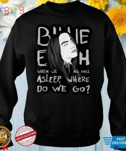 Graphic Billie Tee Where Do We Go When We All Fall Asleep T Shirt