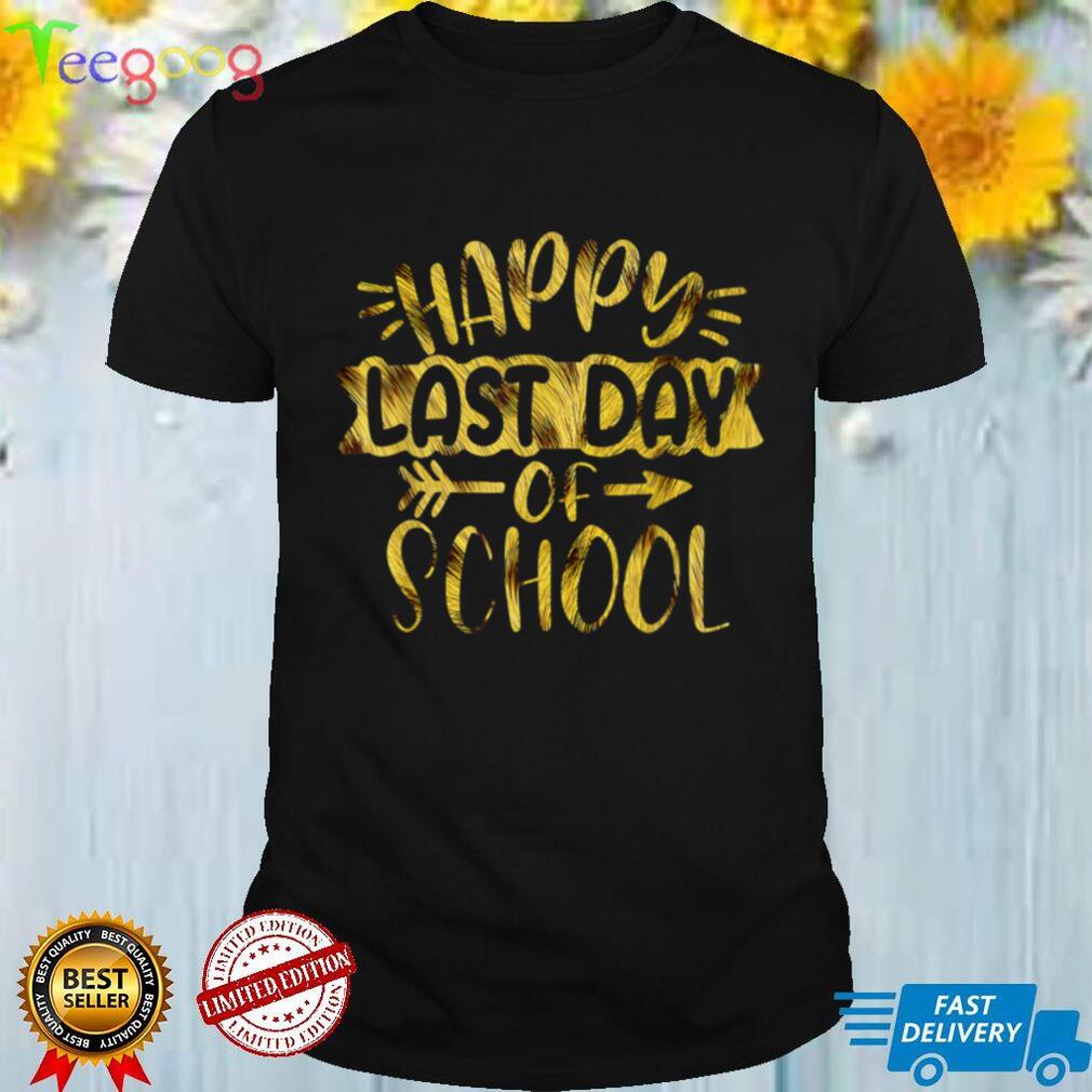 Happy Last Day Of School Teacher Student Graduation T Shir T Shirt