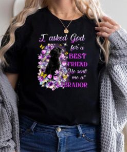 I Asked God For A Best Friend He Sent Me My Labrador Long Sleeve T Shirt