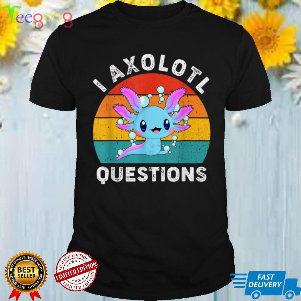 I Axolotl Questions Cute Axolotl Kawaii Aesthetic Axolotls. T Shirt