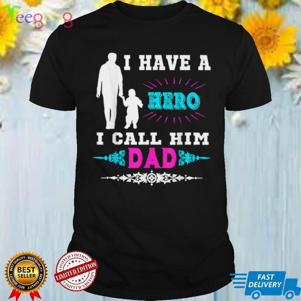 I Have A Hero I Call Him Dad Vintage Gift For Father T Shirt