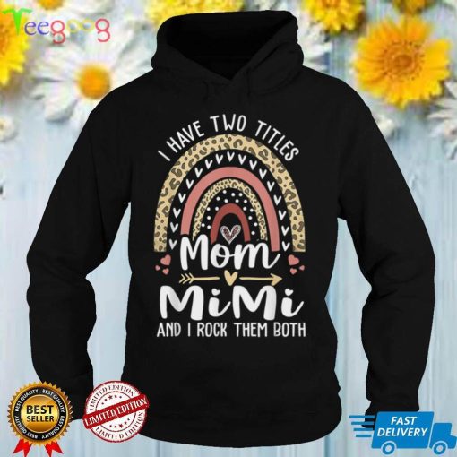 I Have Two Titles Mom And Mimi Shirt Leopard Rainbow T Shirt