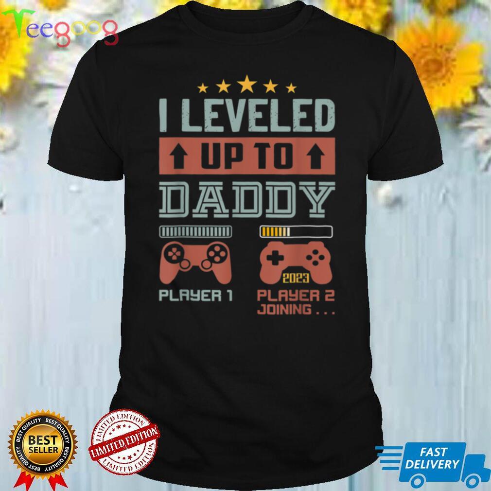I Leveled Up To Daddy 2023 Funny Soon To Be Dad 2023. T Shirt