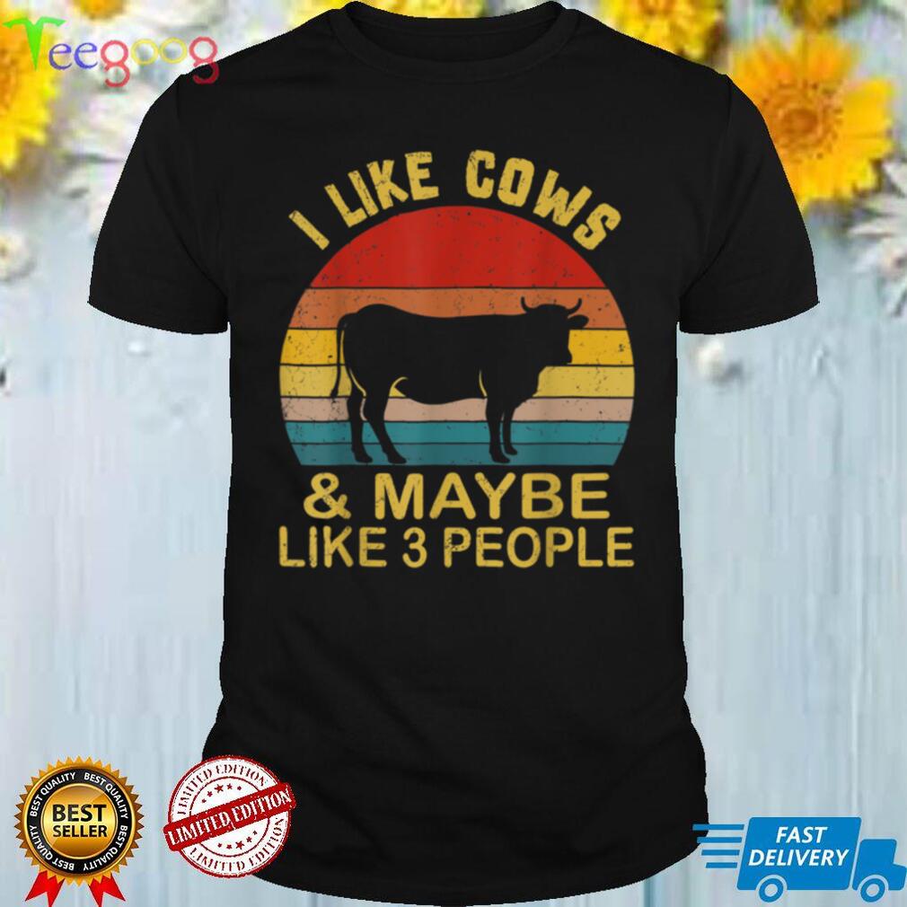 I Like Cows And Maybe Like 3 People Cow Farm Farmer Retro T Shirt
