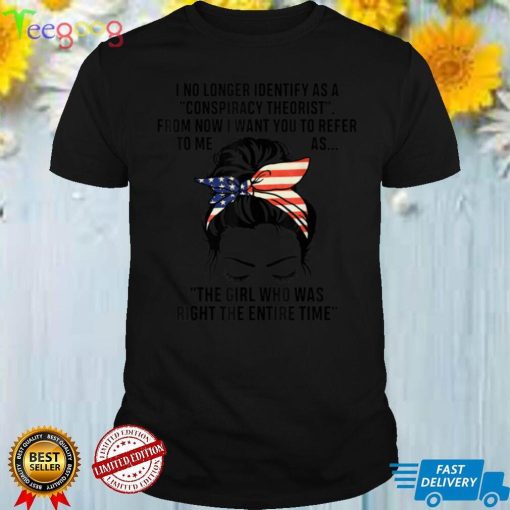 I No Longer Identify As A Conspiracy Theorist T Shirt