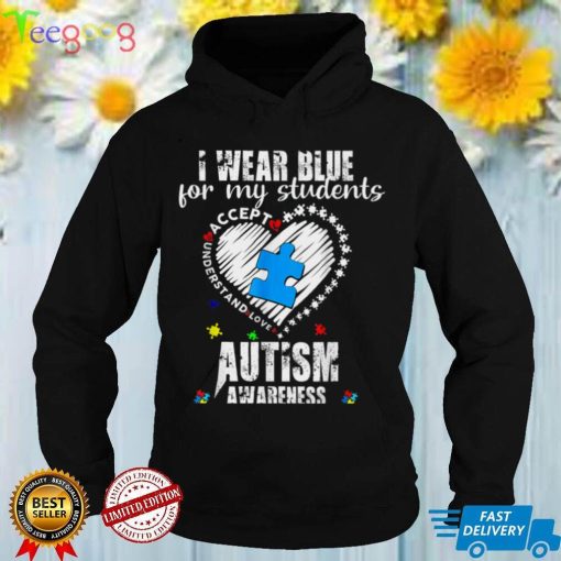 I Wear Blue For My Students Autism Awareness Heart Month T Shirt