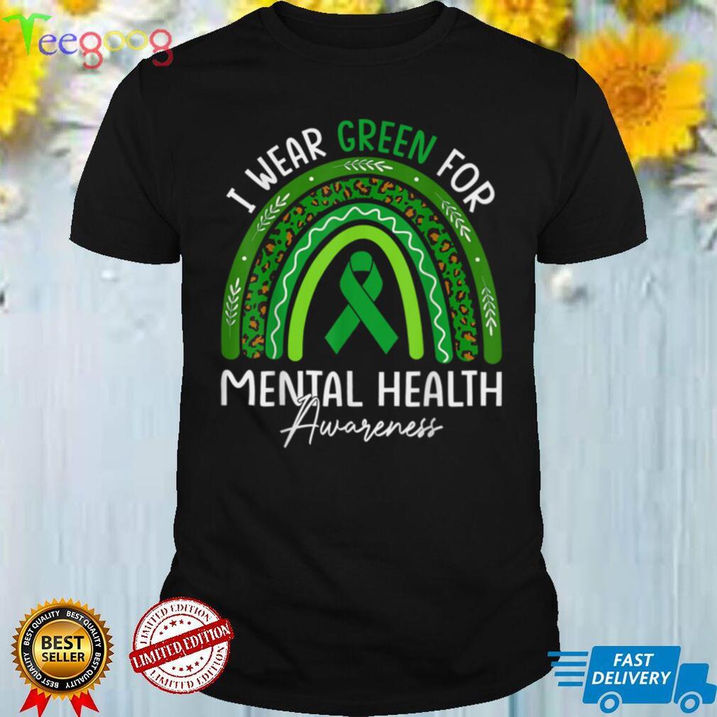 I Wear Green For Mental Health Awareness Rainbow T Shirt