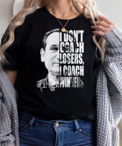 I don’t coach losers I coach winners Mike Krzyzewski shirt