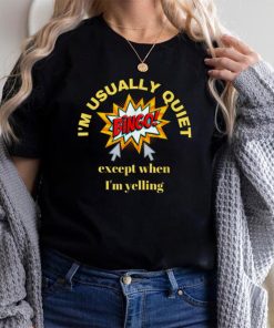 I'm Usually Quiet Except When I'm Yelling Bingo T Shirt