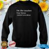 I’m the teacher Fox News warned you about funny T shirt