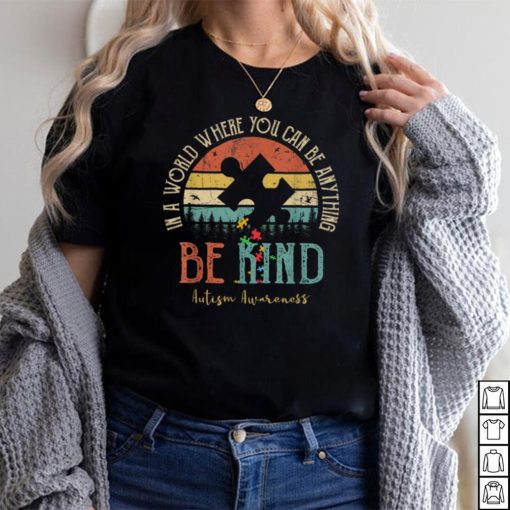 In A World Where You Can Be Anything Be Kind Inspirational T Shirt (1)