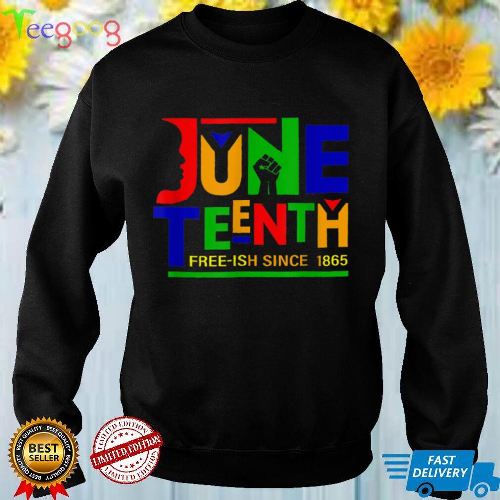 Juneteenth Freeish Since 1865 Melanin Ancestor Black History T Shirt tee