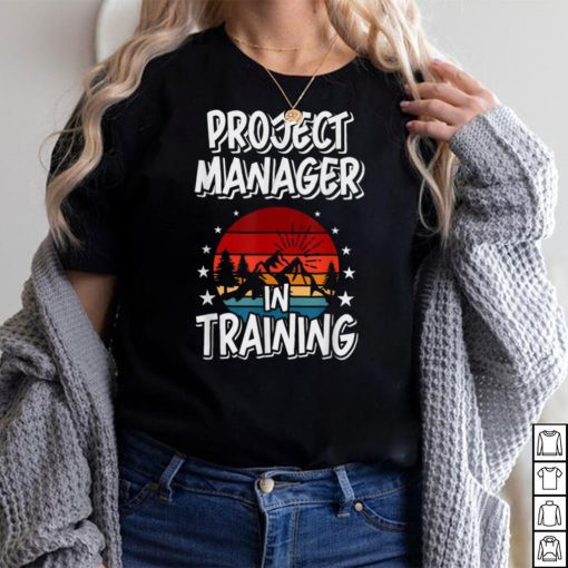 Project Manager in Training Future Project Manager T Shirt