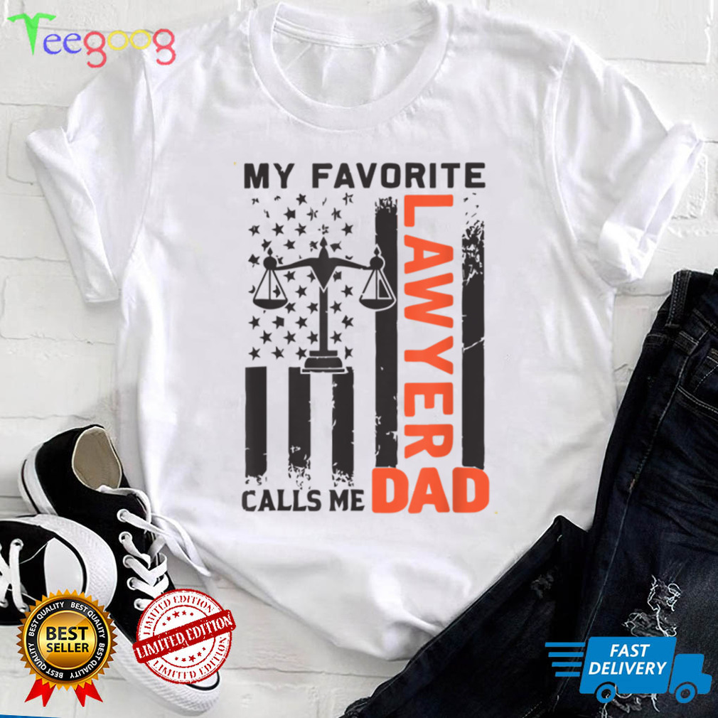 My Favorite Lawyer Calls Me Dad USA Flag Father's Day T Shirt tee My Favorite Lawyer Calls Me Dad USA Flag Father's Day T Shirt tee
