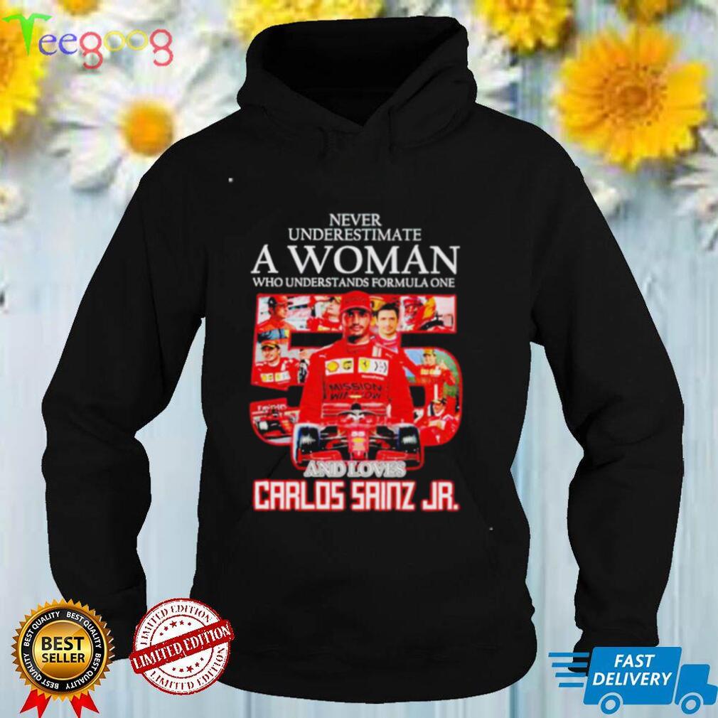 Never underestimate a woman who understands formula 1 and loves Carlos Sainz Jr shirt