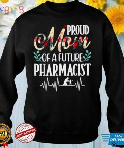Proud Mom of a Future Pharmacist Mother’s Day T Shirt
