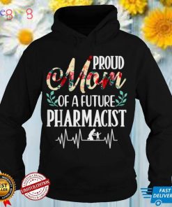 Proud Mom of a Future Pharmacist Mother’s Day T Shirt