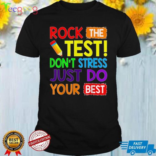 Rock The Test Just Do Your Best Funny Teacher Testing Day T Shirt