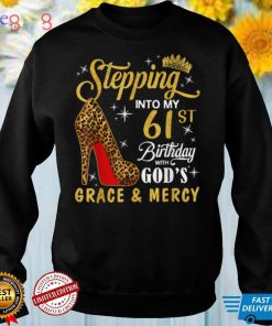 Stepping Into My 61st Birthday with God's Grace & Mercy T Shirt