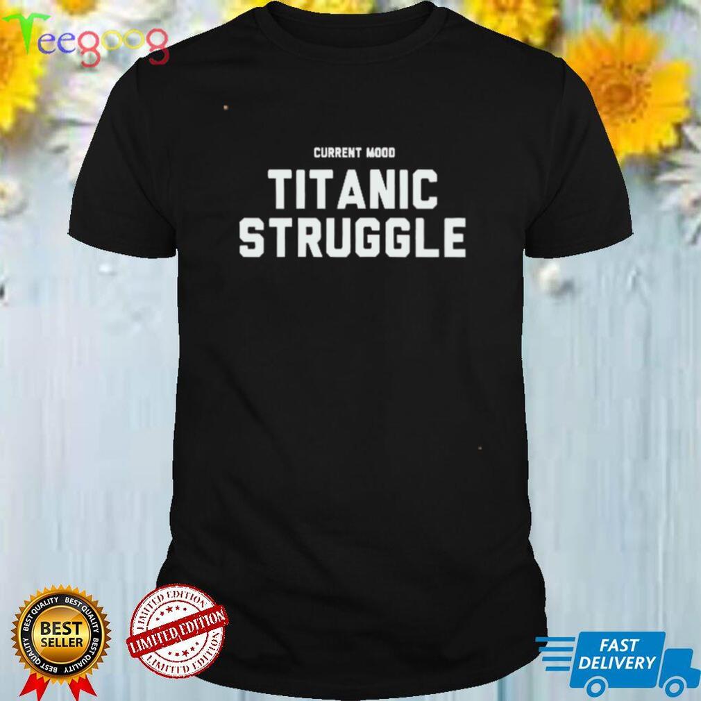 Titanic Struggle Shirt