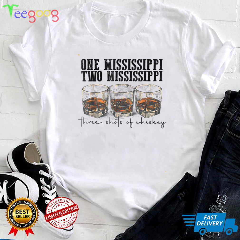 Western One Two Mississippi Three Shots Of Whiskey T Shirt tee