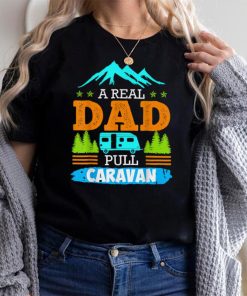 A real dad pulls caravan Camping Camper Caravan T Shirt