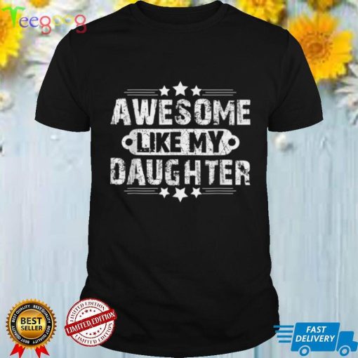 Awesome Like My Daughter Funny Father's Day Dad Joke T Shirt