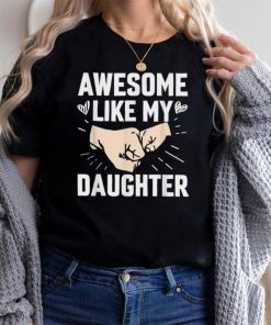 Awesome Like My Daughter Funny Gift Father's Day T Shirt