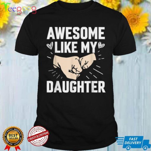 Awesome Like My Daughter Funny Gift Father’s Day T Shirt