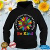 Be Kind Sunflower In A World Where You Can Be Anything LGBT T Shirt