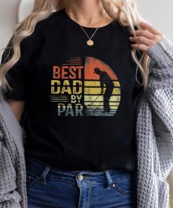 Best Dad By Par Daddy Father’s Day Gift Golf Lover Golfer T Shirt
