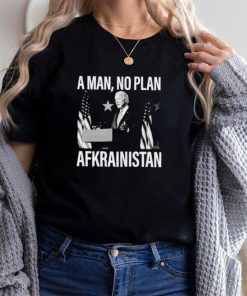 Biden a man no plan Afkrainistan shirt