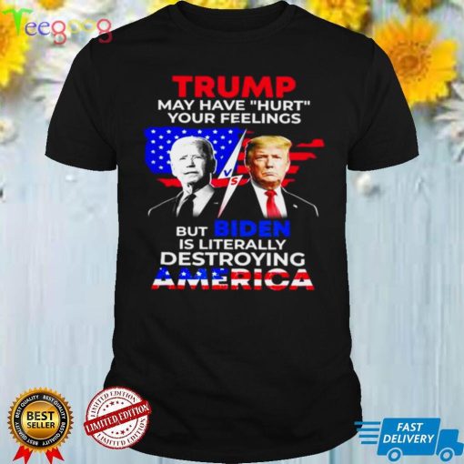 Biden and Donald Trump is literally destroying america democrat shirt