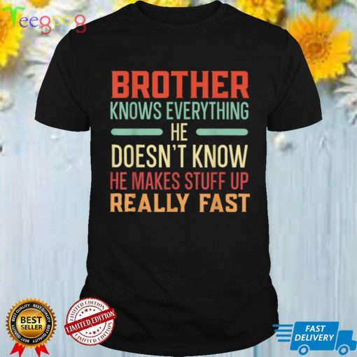 Brother Knows Everything Best Bro Ever Brotherhood T Shirt