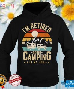 Caravan Trailer I’m Retired Going Camping Is My Job Best T Shirt