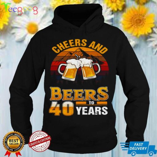 Cheers And Beers To 40 Years 40th Birthday Forty Shirt