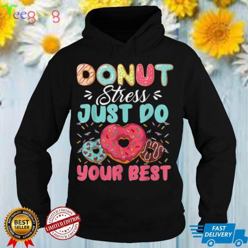 Donut Stress Just Do Your Best Cute Teacher Testing Day T Shirt